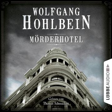 Mörderhotel - Der ganz und gar unglaubliche Fall des Herman Webster Mudgett audiobook, Wolfgang Hohlbein
