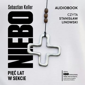 Niebo. Pięć lat w sekcie audiobook, Sebastian Keller