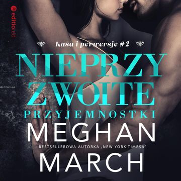 Nieprzyzwoite przyjemnostki (Kasa i perwersje #2) audiobook, Meghan March