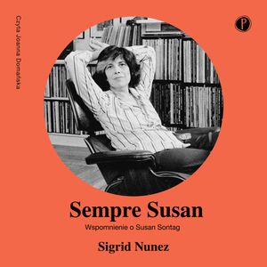 Sempre Susan. Wspomnienie o Susan Sontag, Sigrid Nunez
