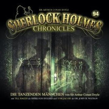 Sherlock Holmes Chronicles, Folge 94: Die tanzenden Männchen audiobook, Sir Arthur Conan Doyle