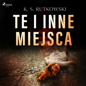 Te i inne miejsca audiobook, K. S. Rutkowski