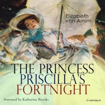 The Princess Priscilla's Fortnight audiobook, Elizabeth von Arnim