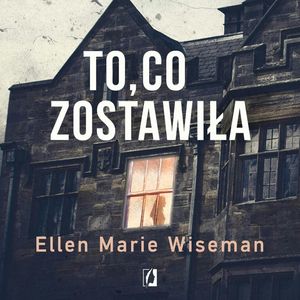 To, co zostawiła, Ellen Marie Wiseman