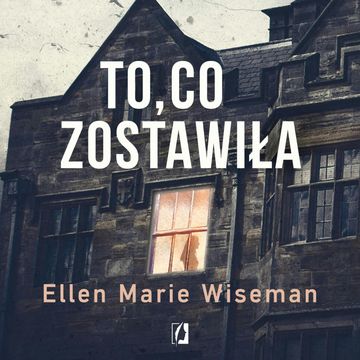 To, co zostawiła audiobook, Ellen Marie Wiseman
