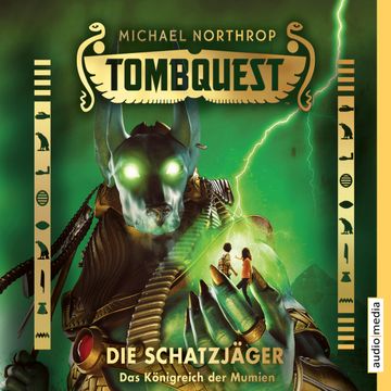 Tombquest - Die Schatzjäger. Das Königreich der Mumien audiobook, Michael Northrop