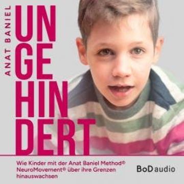 Ungehindert (Ungekürzt) audiobook, Anat Baniel