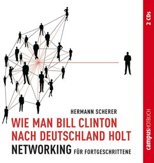 Wie man Bill Clinton nach Deutschland holt, Hermann Scherer