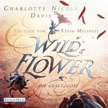 Wild Flower - Die Gesetzlose audiobook, Charlotte Nicole Davis