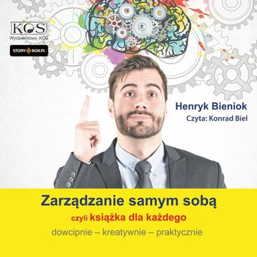 Zarządzanie samym sobą – czyli książka dla każdego. Dowcipnie, kreatywnie, praktycznie audiobook, Henryk Bieniok