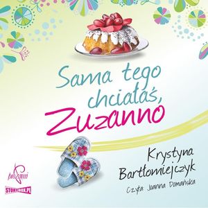 Zuzanna. Tom 1. Sama tego chciałaś Zuzanno, Krystyna Bartłomiejczyk