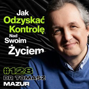 #128 Work-Life Balans To Mit, Przestań Ulegać Swoim Emocjom, Stoicyzm, Psychologia - dr Tomasz Mazur, Przemek Górczyk