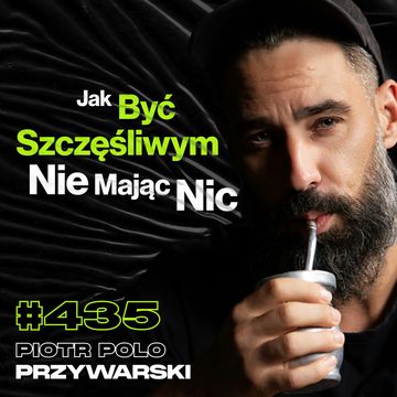 #435 Dlaczego Seks w Podróży Bywa Dziwny? Podcięła Jej Gardło Za 20 Groszy - Piotr POLO Przywarski audiobook, Przemek Górczyk