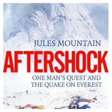 Aftershock - One man's quest and the quake on Everest (Unabridged) audiobook, Jules Mountain