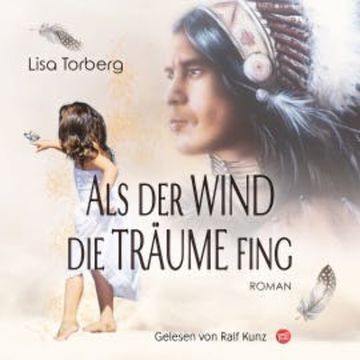 Als der Wind die Träume fing audiobook, Lisa Torberg