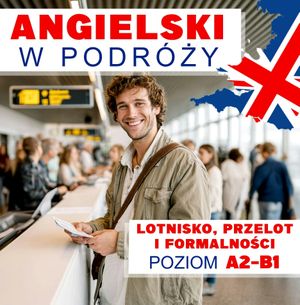 Angielski w podróży. Lotnisko, przelot i formalności, Audiolingua