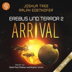 Arrival - Erebus und Terror-Reihe, Band 2 (Ungekürzt), Joshua Tree, Ralph Edenhofer
