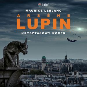 Arsène Lupin. Kryształowy korek, Maurice Leblanc
