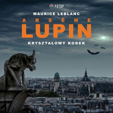 Arsène Lupin. Kryształowy korek audiobook, Maurice Leblanc