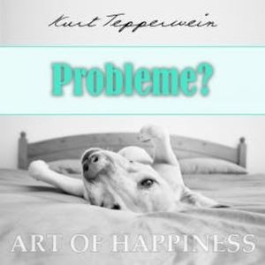 Art of Happiness: Probleme?, Kurt Tepperwein