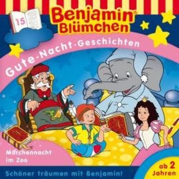 Benjamin Blümchen, Gute-Nacht-Geschichten, Folge 15: Die Märchennacht im Zoo audiobook, Vincent Andreas