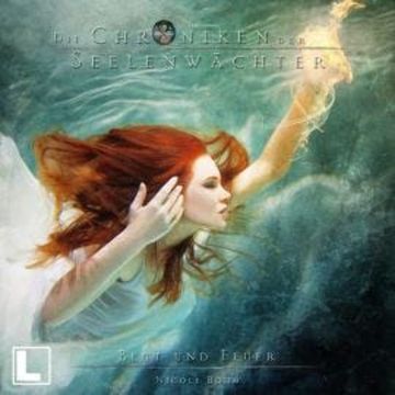 Blut und Feuer - Die Chroniken der Seelenwächter, Band 28 (ungekürzt) audiobook, Nicole Böhm