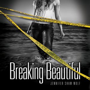 Breaking Beautiful, Jennifer Shaw Wolf