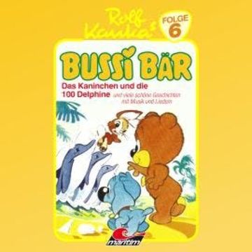 Bussi Bär, Folge 6: Das Kaninchen und die 100 Delphine audiobook, Peter-Michael Lauenburg