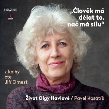 Člověk má dělat to, nač má sílu: Život Olgy Havlové audiobook, Pavel Kosatík