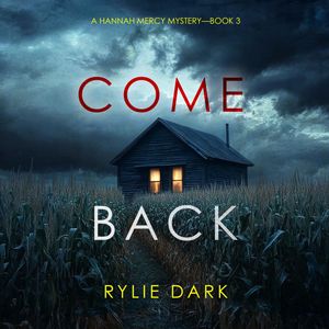 Come Back (A Hannah Mercy FBI Suspense Thriller—Book Three), Rylie Dark