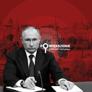 Czy sankcje działają? „Putin jest gotów na pełną izolację Rosji”, OKO.press