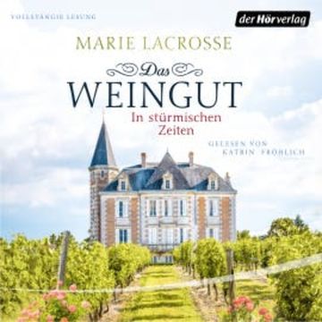 Das Weingut. In stürmischen Zeiten audiobook, Marie Lacrosse