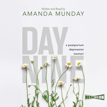 Day Nine: A Postpartum Depression Memoir audiobook, Amanda Munday