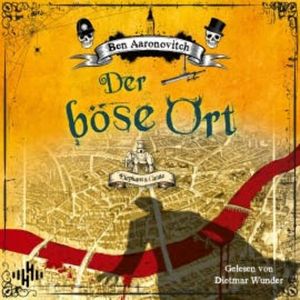 Der böse Ort (Die Flüsse-von-London-Reihe (Peter Grant) 4), Ben Aaronovitch
