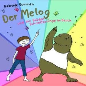 Der Melog und die blöden Schmetterlinge im Bauch, Gabriele Summen