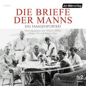 Die Briefe der Manns - Ein Familienporträt, Tilmann Lahme