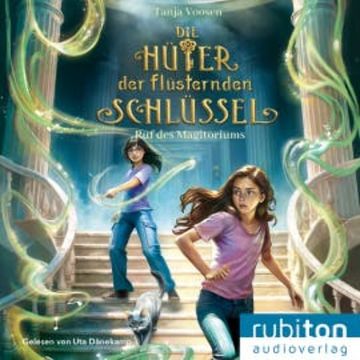 Die Hüter der flüsternden Schlüssel (2). Ruf des Magitoriums audiobook, Tanja Voosen