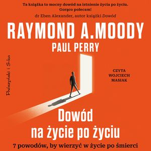 Dowód na życie po życiu, Paul Perry, Raymond A. Moody