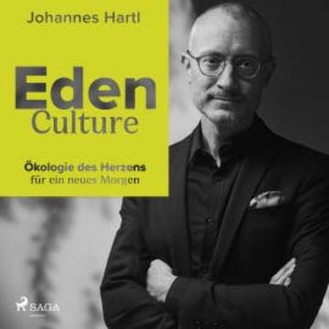 Eden Culture - Ökologie des Herzens für ein neues Morgen audiobook, Johannes Hartl