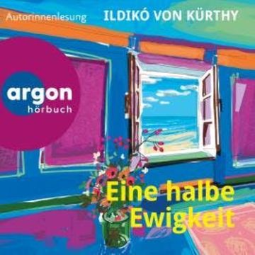 Eine halbe Ewigkeit (Ungekürzte Lesung) audiobook, Ildikó von Kürthy