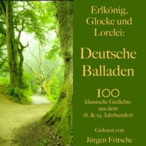 Erlkönig, Glocke und Lorelei: Deutsche Balladen, Johann Wolfgang von Goethe