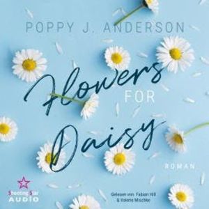 Flowers for Daisy - Blütenküsse in Notting Hill, Band 2 (ungekürzt), Poppy J. Anderson