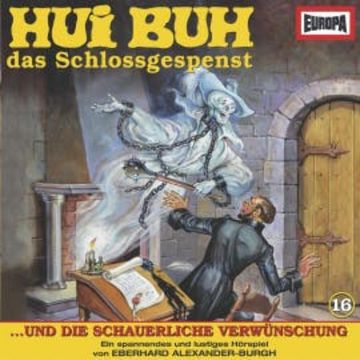 Folge 16: Hui Buh und die schauerliche Verwünschung audiobook, Eberhard Alexander-Burgh
