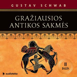 GRAŽIAUSIOS ANTIKOS SAKMĖS (II dalis), Gustav Schwab