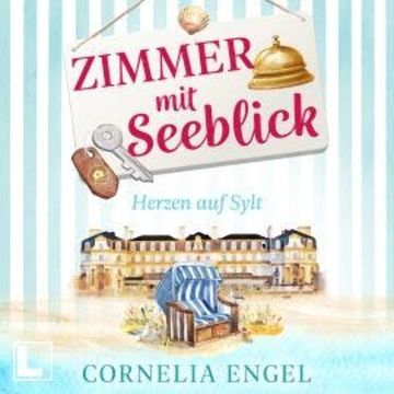 Herzen auf Sylt - Zimmer mit Seeblick, Band 1 (ungekürzt) audiobook, Cornelia Engel