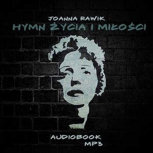 Hymn życia i miłości, Joanna Rawik