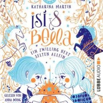 Isi & Bella - Ein Zwilling hext selten allein (Ungekürzt) audiobook, Katharina Martin