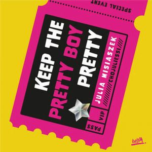 Keep The Pretty Boy Pretty, Julia Misiaszek