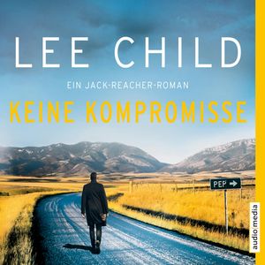 Keine Kompromisse. Ein Jack-Reacher-Roman, Lee Child