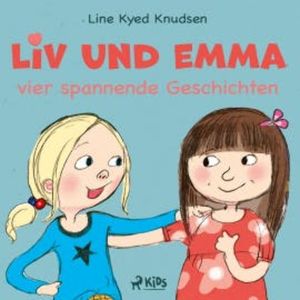 Liv und Emma – vier spannende Geschichten, Line Kyed Knudsen